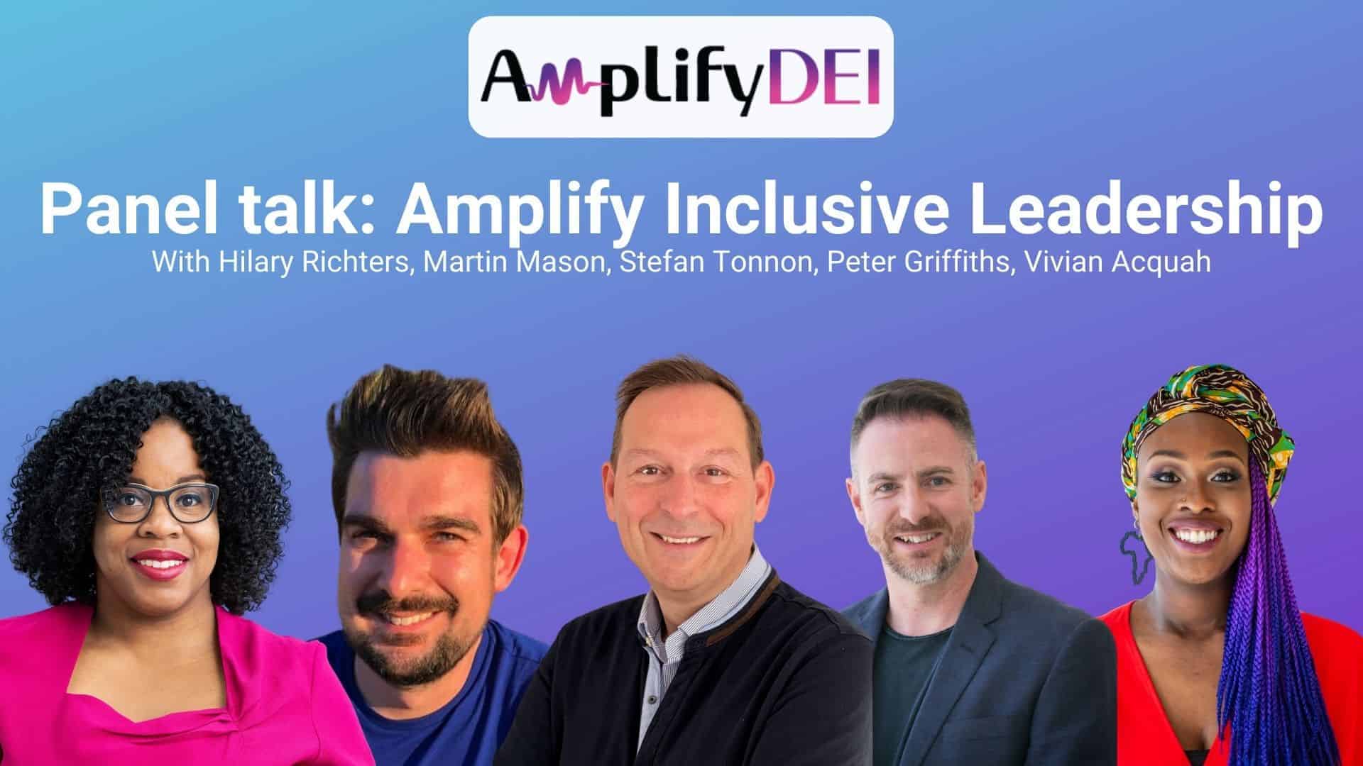 leadership Amplify inclusive leadership Vivian Acquah Hilary Richters Stefan Tonnon Peter Griffiths Martin Mason